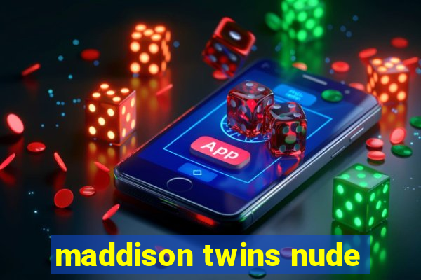 maddison twins nude